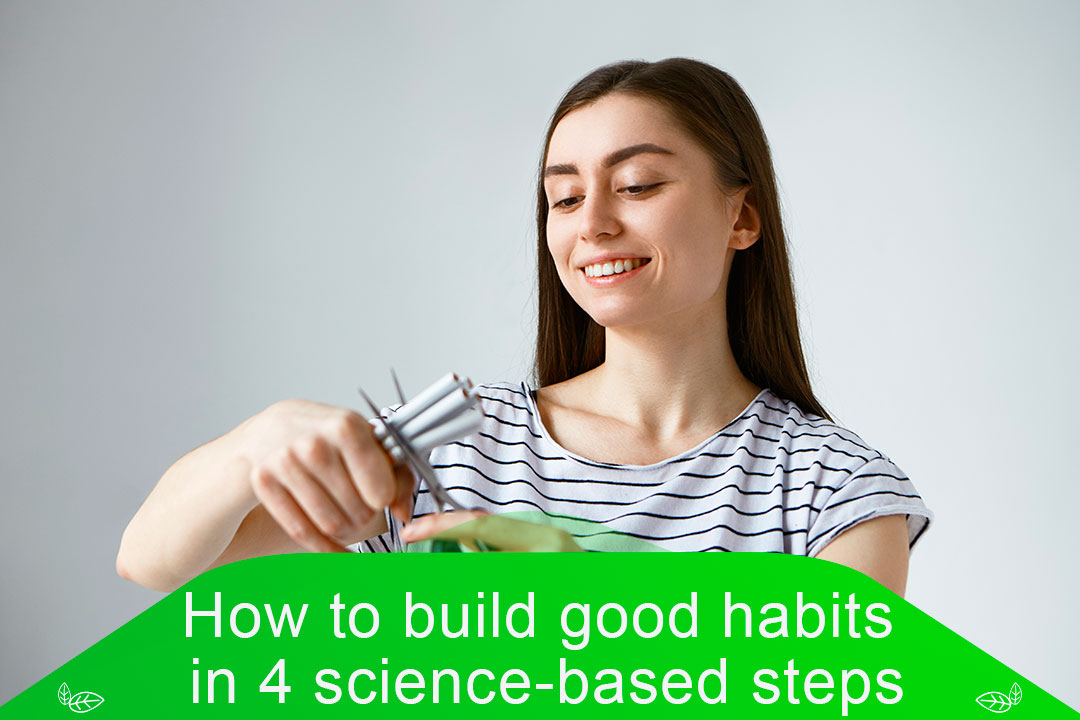 How to build good habits in 4 simple science-based steps