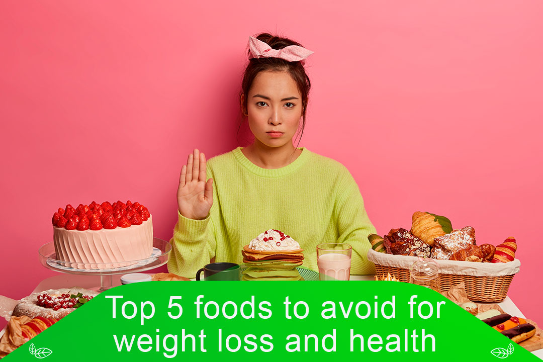 Top 5 foods to avoid for weight loss and health