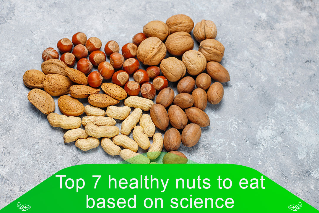 Top 7 healthy nuts to eat based on science