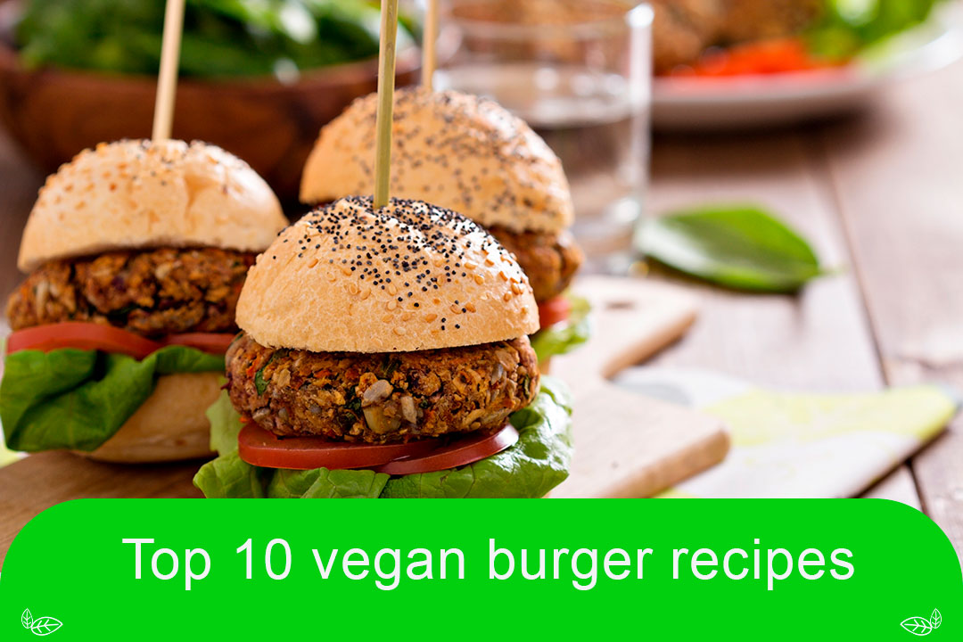 Top 10 vegan burger recipes