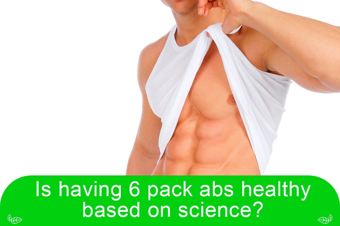 Is having 6 pack abs healthy based on science?