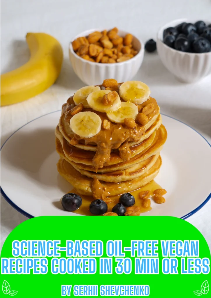 Science-based oil-free vegan recipes cooked in 30 min or less